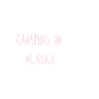 Camping Bucket List Sticker by Sharing Alaska