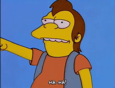 The Simpsons gif. Nelson Muntz, standing in front a school, points and laughs, expressionless. "Ha-ha!" he says, which appears as text.