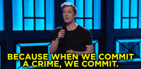stand-up when we commit a crime we commit GIF by Team Coco