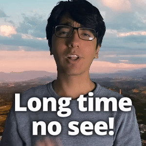 Long time no see!
