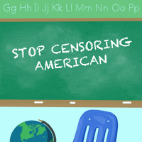 Text gif. Green chalkboard in a schoolroom with a globe and a Virco chair, a message spelling out letter by letter on the board, "Stop, censoring, American, history."