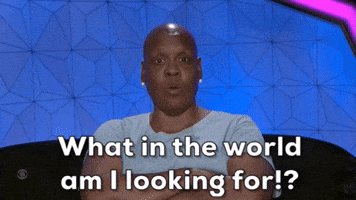 What in the world am I looking for!?