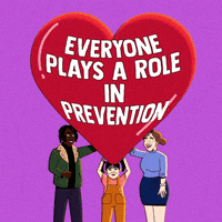 Text gif. Big, red heart with the message "Everyone plays a role in prevention" is lifted by two women and a young girl against a purple background.