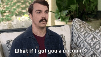 What If I Got You A Vacuum?