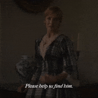 Movie gif. Kelly Reilly as Isabelle in The Cursed pleads as she looks over her shoulder. Text, "Please help us find him."