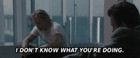 I Dont Know What Youre Doing GIF