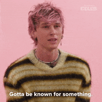 Gotta Be Known For Something