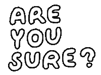 Are You Sure Sticker