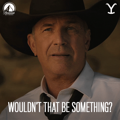 Paramount Network Wouldnt That Be Something GIF by Yellowstone