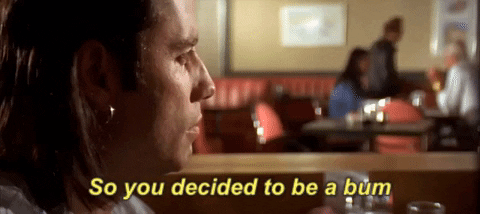 pulp fiction so you decided to be a bum GIF by Eric