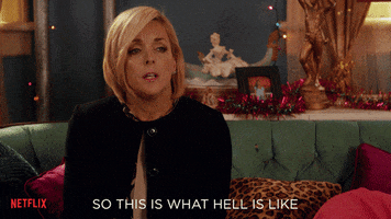 TV gif. Jane Krakowski as Jacqueline in Unbreakable Kimmy Schmidt speaks to us in all seriousness. Text, "So this is what hell is like."