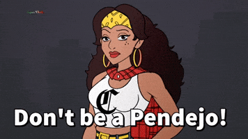 Don't be a Pendejo!