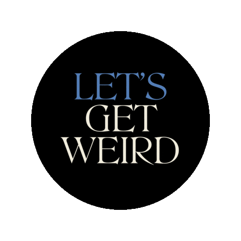 Lets Get Weird Sticker by Obscurio & Co.