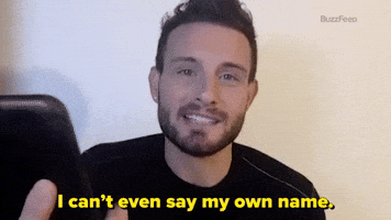 I Can't Even Say My Own Name