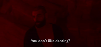 You Don't Like Dancing?