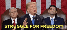 struggle for freedom trump GIF by State of the Union address 2018