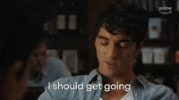 I should get going