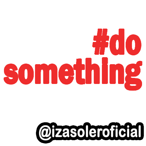 Do Something Sticker by Izasoler