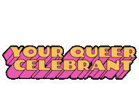 YourQueerCelebrant your queer celebrant div celebrant yqc celebrant div Sticker