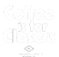 parastlaw atlanta closer coffee is for closers parastlaw Sticker