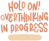 Overthinking Hold On Sticker