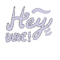 Hey Dude Hello Sticker
