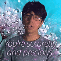 You're so pretty and precious.