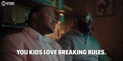 You Kids Love Breaking Rules