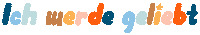 Ich Werde Geliebt Sticker by sonntagskinder