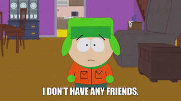 I Don't Have Any Friends