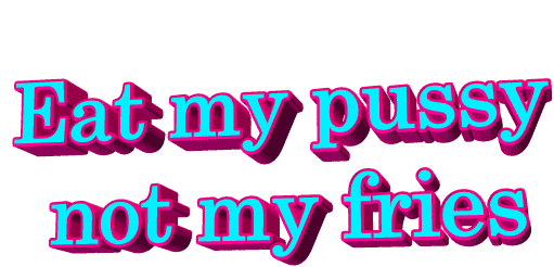 eat my pussy not my fries Sticker by AnimatedText
