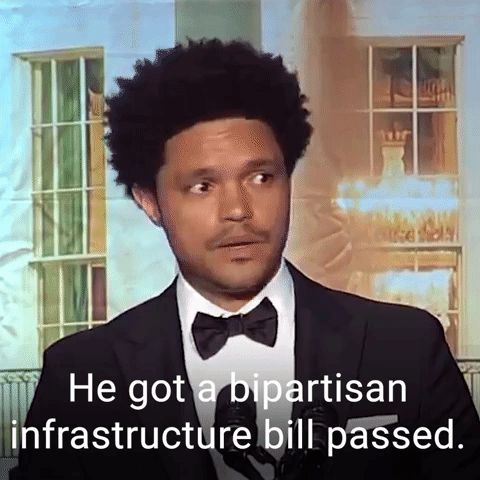 He got a bipartisan infrastructure bill passed.