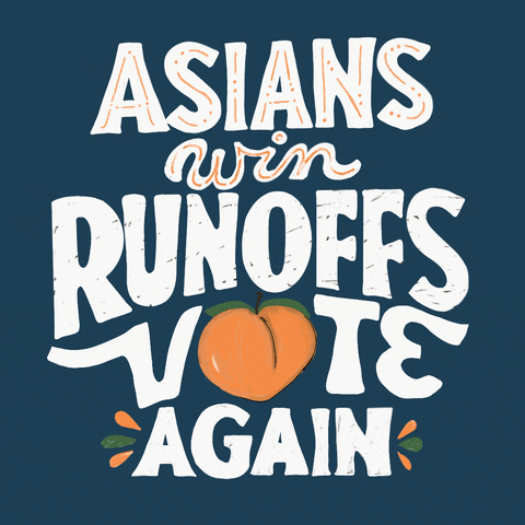 Text gif. Graphic white text on a teal background, embellished with peach and green flourishes, a peach in place of the O. Text, "Asians win runoffs, vote again."