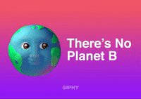 Go Green There Is No Planet B GIF by GIPHY Cares