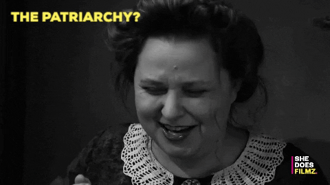SheDoesFilmz giphygifmaker laughs patriarchy womendirectors GIF