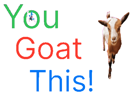 You Got This Sticker by Goatta Be Me Goats! Adventures of Java, Toffee, Pumpkin and Cookie!