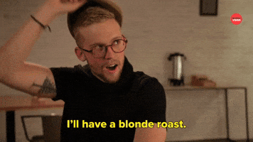 I'll Have a Blonde Roast