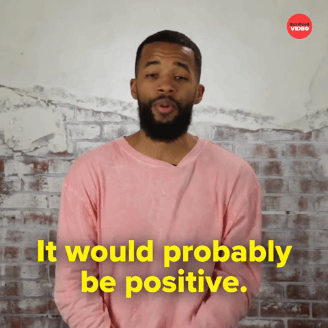 Would probably be positive