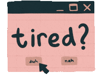 Tired Pop Up Sticker