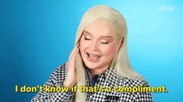 IDK If That's a Compliment 