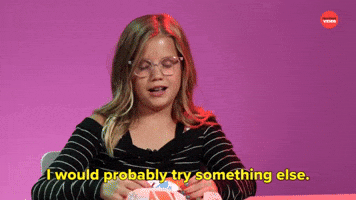 I Would Try Something Else