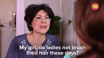 Do Girls Not Brush Their Hair These Days?