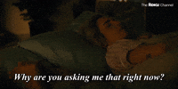 Why Are You Asking Me That?