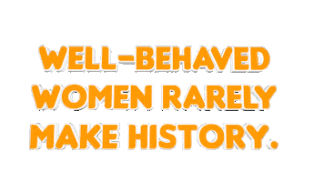 Well Behaved Women Rarely Make History International Womens Day Sticker by OpticalArtInc.