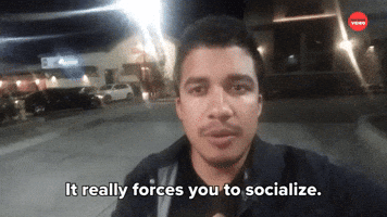 It Forces You To Socialize