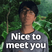 Nice to meet you