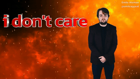 I Dont Care Whatever GIF