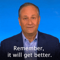 Remember, it will get better.