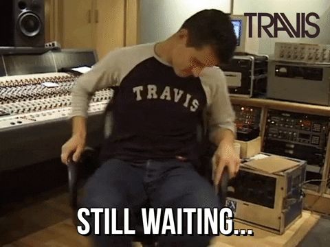 Hurry Up Waiting GIF by Travis