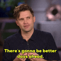 Okay_Decision theres gonna be better days ahead GIF